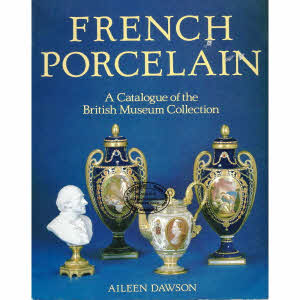 FRENCH PORCELAIN - A Catalogue of the British Museum Collection