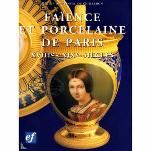 FAÏENCES et PORCELAINES de PARIS - XVIIIe et XIXe siècles