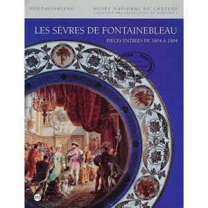 SÈVRES DE FONTAINEBLEAU - Pièces entrées de 1804 à 1904 