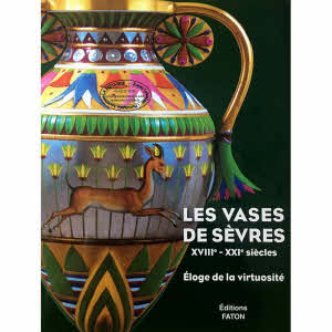 LES VASES DE SÈVRES XVIIIe - XXIe siècles