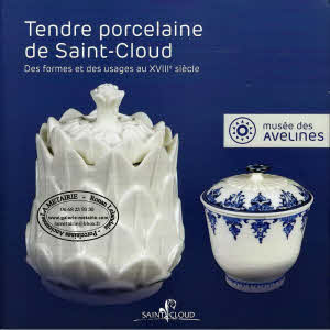 TENDRE PORCELAINE DE SAINT CLOUD (Catalogue de l'exposition - Musée des Avelines à Saint Cloud)